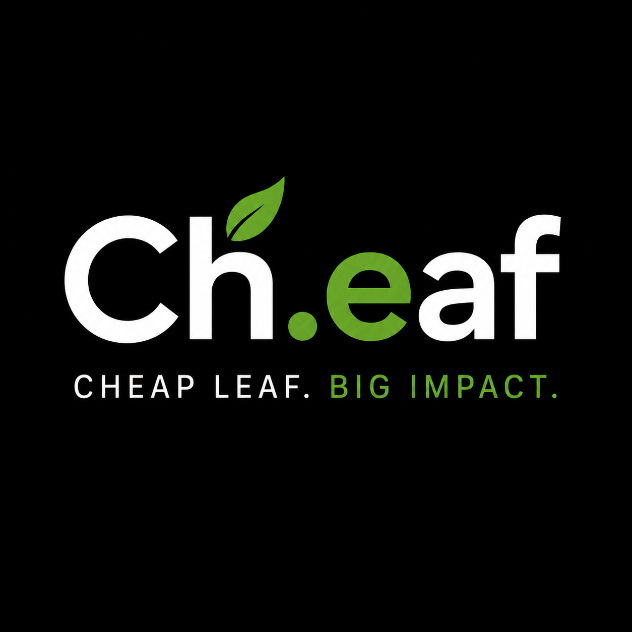 Ch.eaf — Cheap Leaf. Big Impact.